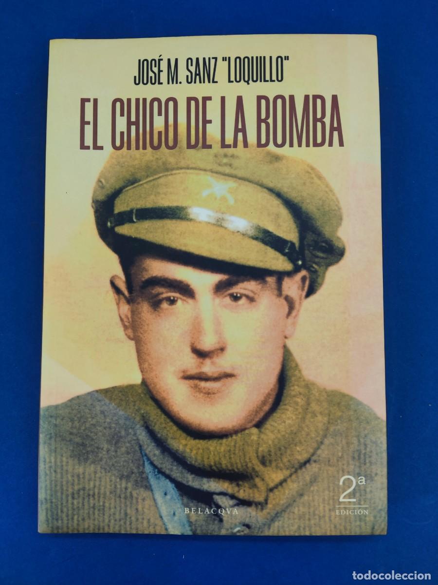 Libros de segunda mano: EL CHICO DE LA BOMBA / JOS&Eacute; M. SANZ ''LOQUILLO'' / 2&ordf;ed. 2002. Belacqua