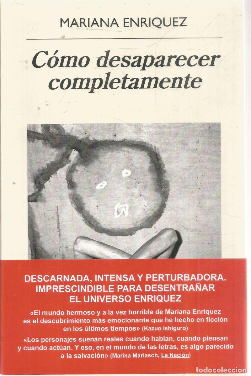 Libros de segunda mano: MARIANA ENRIQUEZ. COMO DESAPARECER COMPLETAMENTE. ANAGRAMA. PRIMERA EDICION