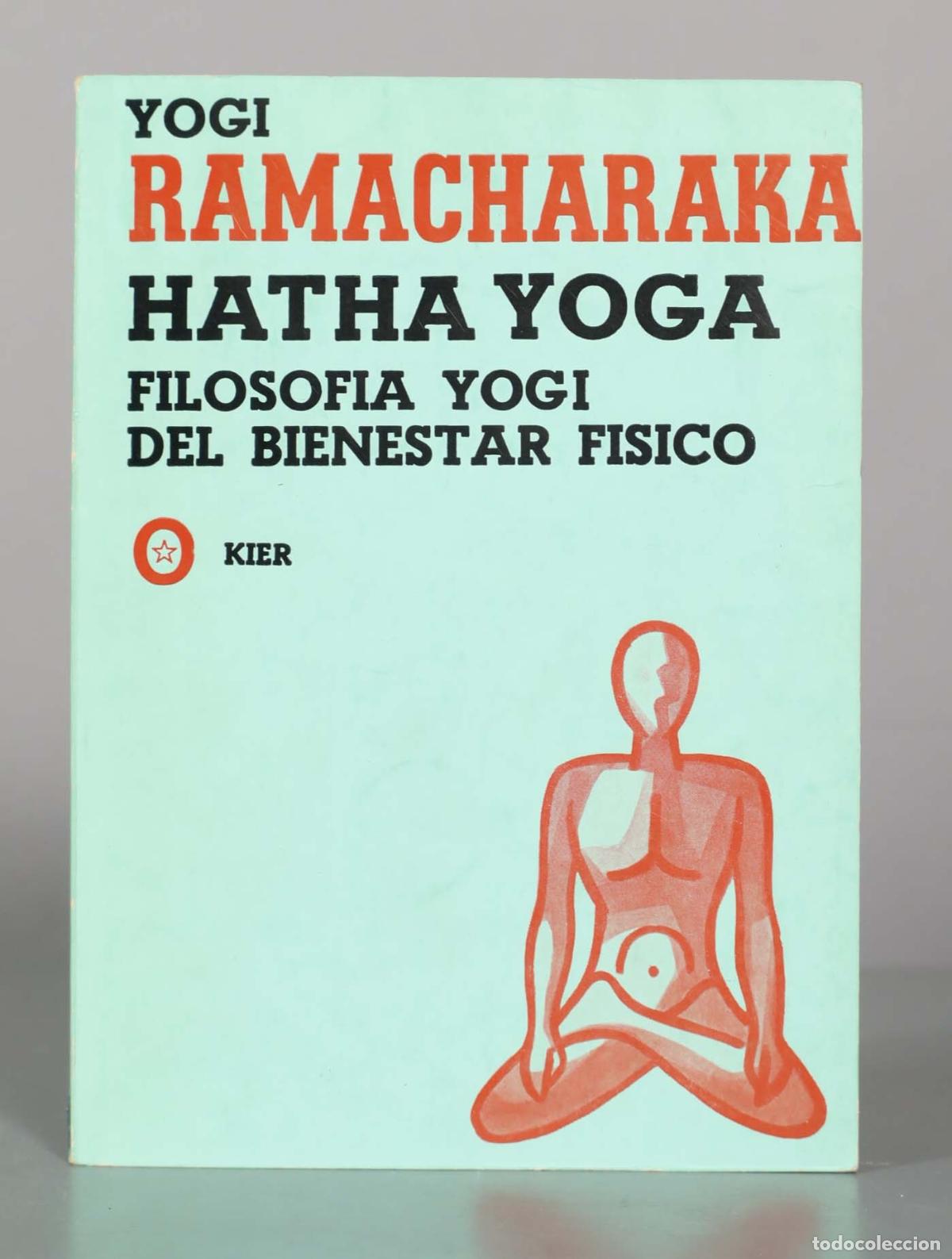 Libros de segunda mano: Hatha Yoga: Filosof&iacute;a Yogi del Bienestar F&iacute;sico - Yogi Ramacharaka - Editorial Kier