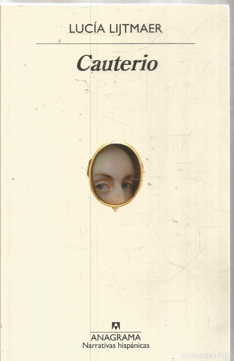 Libros de segunda mano: LUCIA LIJTMAER. CAUTERIO. ANAGRAMA.
