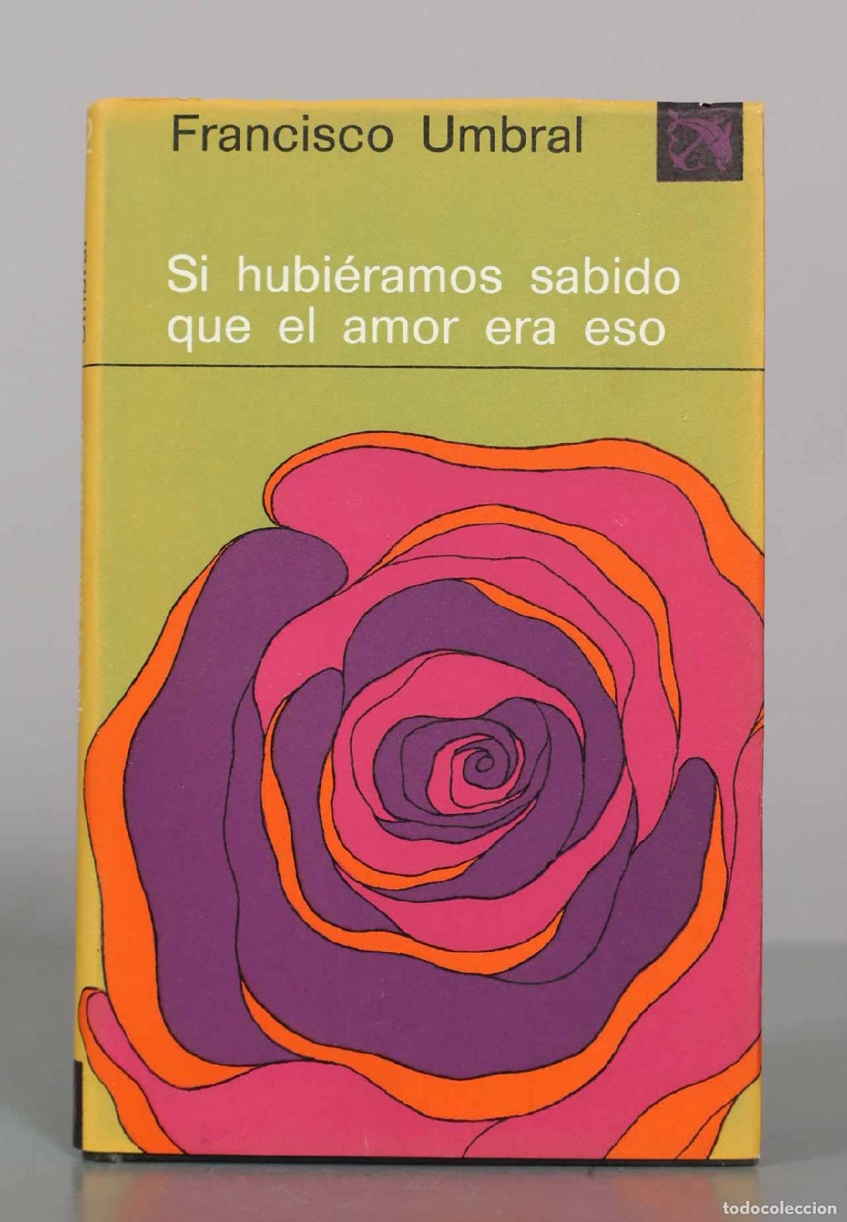 Libros de segunda mano: Si hubi&eacute;ramos sabido que el amor era eso - Francisco Umbral - Ediciones Destino