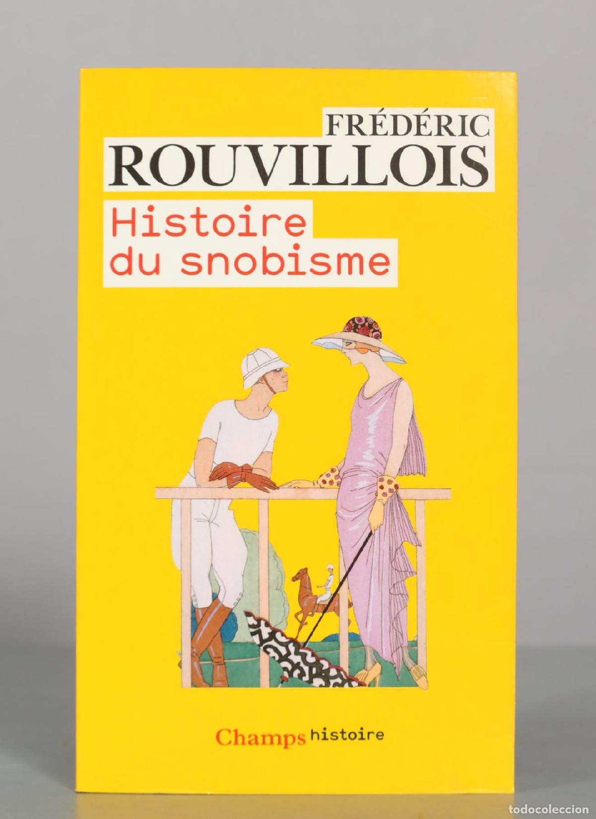 Libros de segunda mano: Histoire du snobisme - Fr&eacute;d&eacute;ric Rouvillois - Flammarion