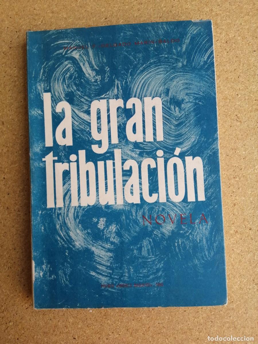 Libros de segunda mano: LA GRAN TRIBULACION (MANUEL F. DELGADO MARIN - BALDO)