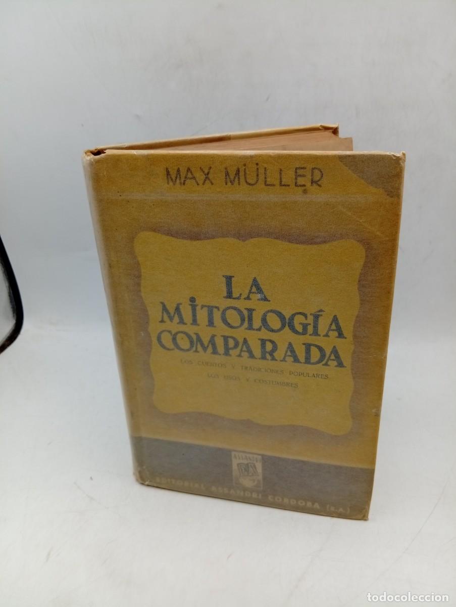 Libros de segunda mano: LA MITOLOGIA COMPARADA. MAX M&Uuml;LLER. EDITORIAL ASSANDRI. 1944. PAGS: 328.