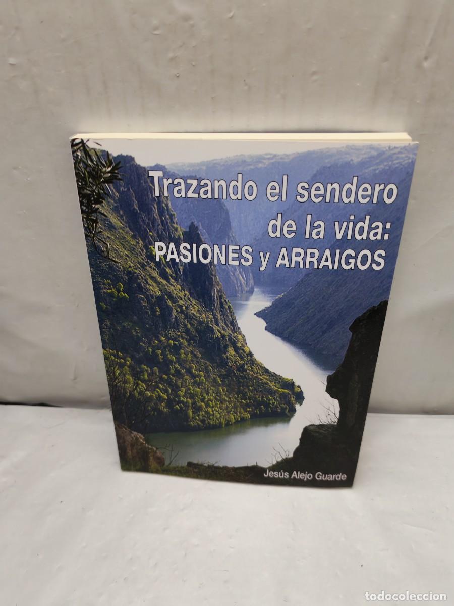 Libros de segunda mano: Trazando el sendero de la vida: Pasiones y Arraigos (Firma aut&oacute;grafa de autor, 1&ordf; EDICI&Oacute;N)