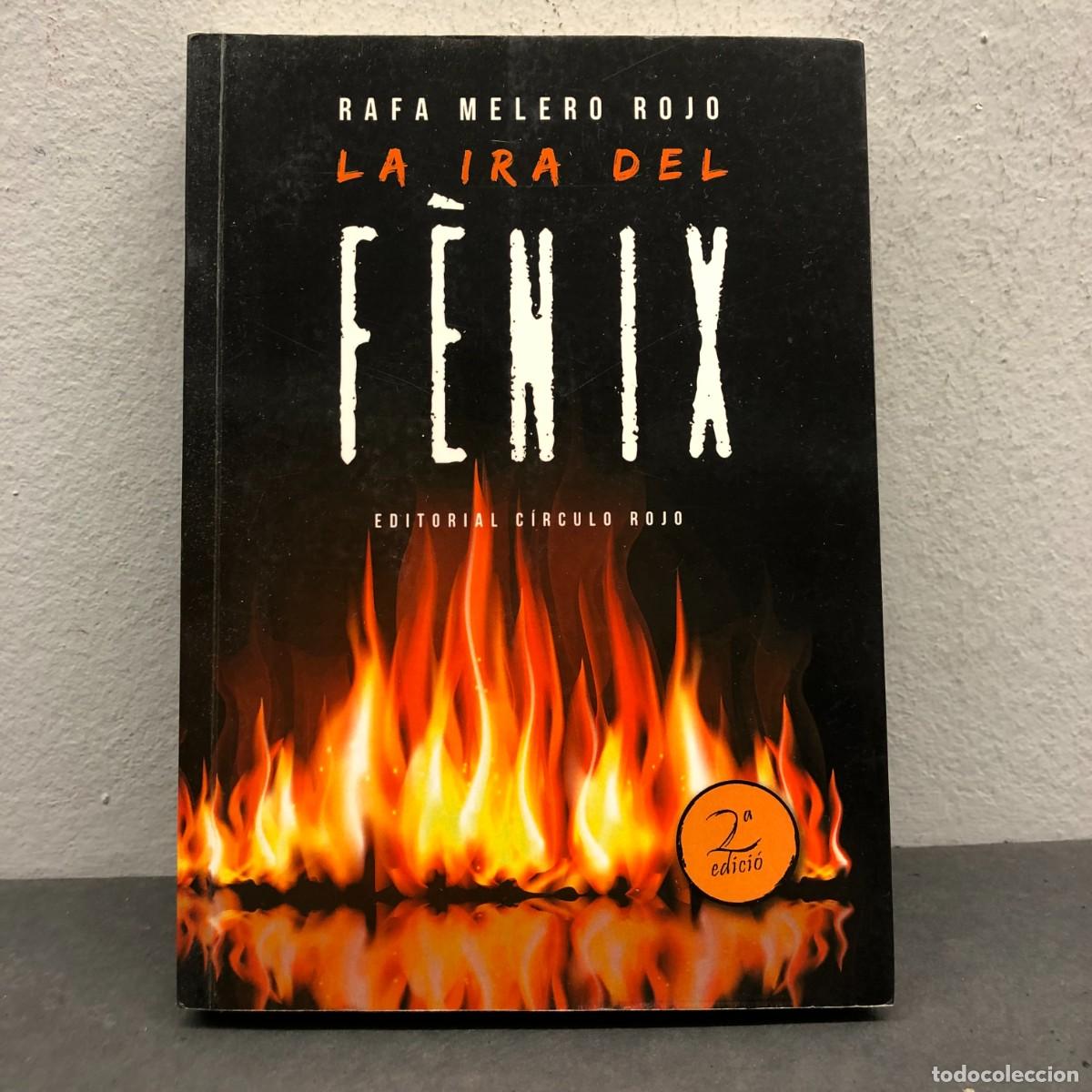 Libros de segunda mano: LA IRA DEL F&Egrave;NIX - RAFA MELERO ROJO - EDITORIAL C&Iacute;RCULO ROJO - 2013 - FIRMADO POR AUTOR / 1554