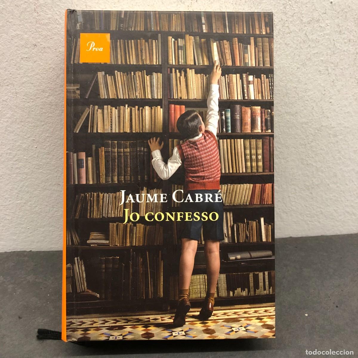 Libros de segunda mano: JAUME CABR&Eacute; - JO CONFESSO - PROA - 2011 / 1563