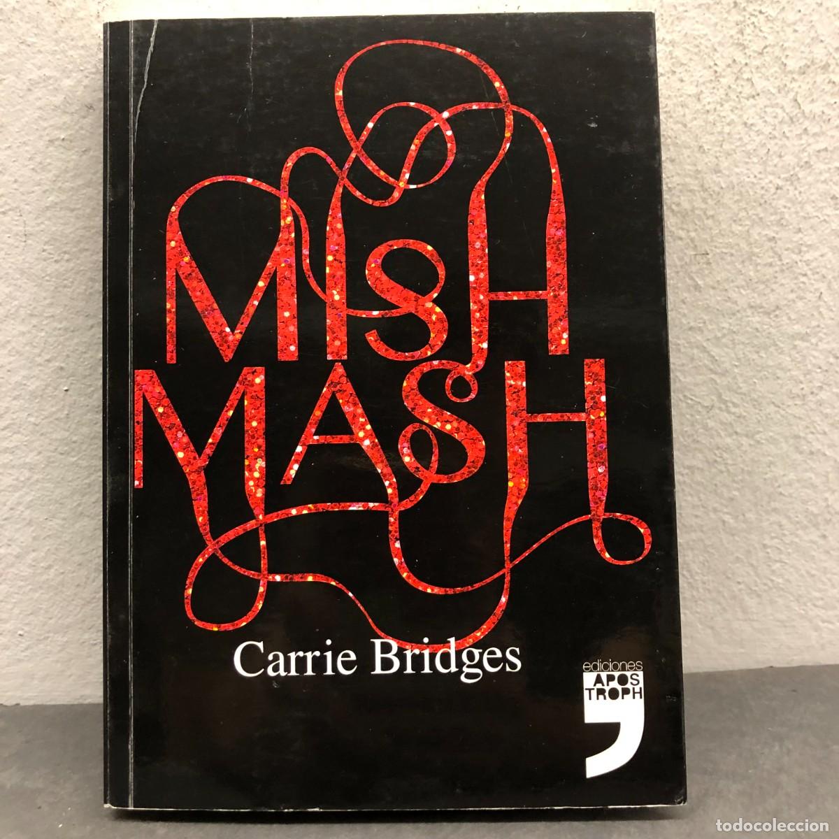 Libros de segunda mano: MISH MASH - CARRIE BRIDGES - EDICIONES APOSTROPH / 1567
