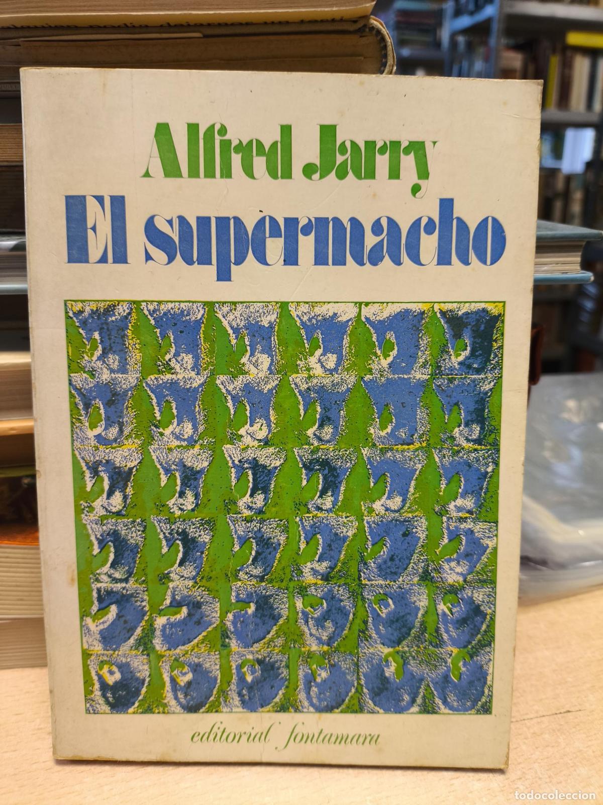 Second hand books: EL SUPERMACHO - ALFRED JARRY - ED. FONTAMARA 1976 - ALFRED HARRY