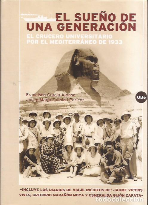 Libros de segunda mano: LIBRO EL SUE&Ntilde;O DE UNA GENERACI&Oacute;N EL CRUCERO UNIVERSITARIO POR EL MEDITERRANEO DE 1933