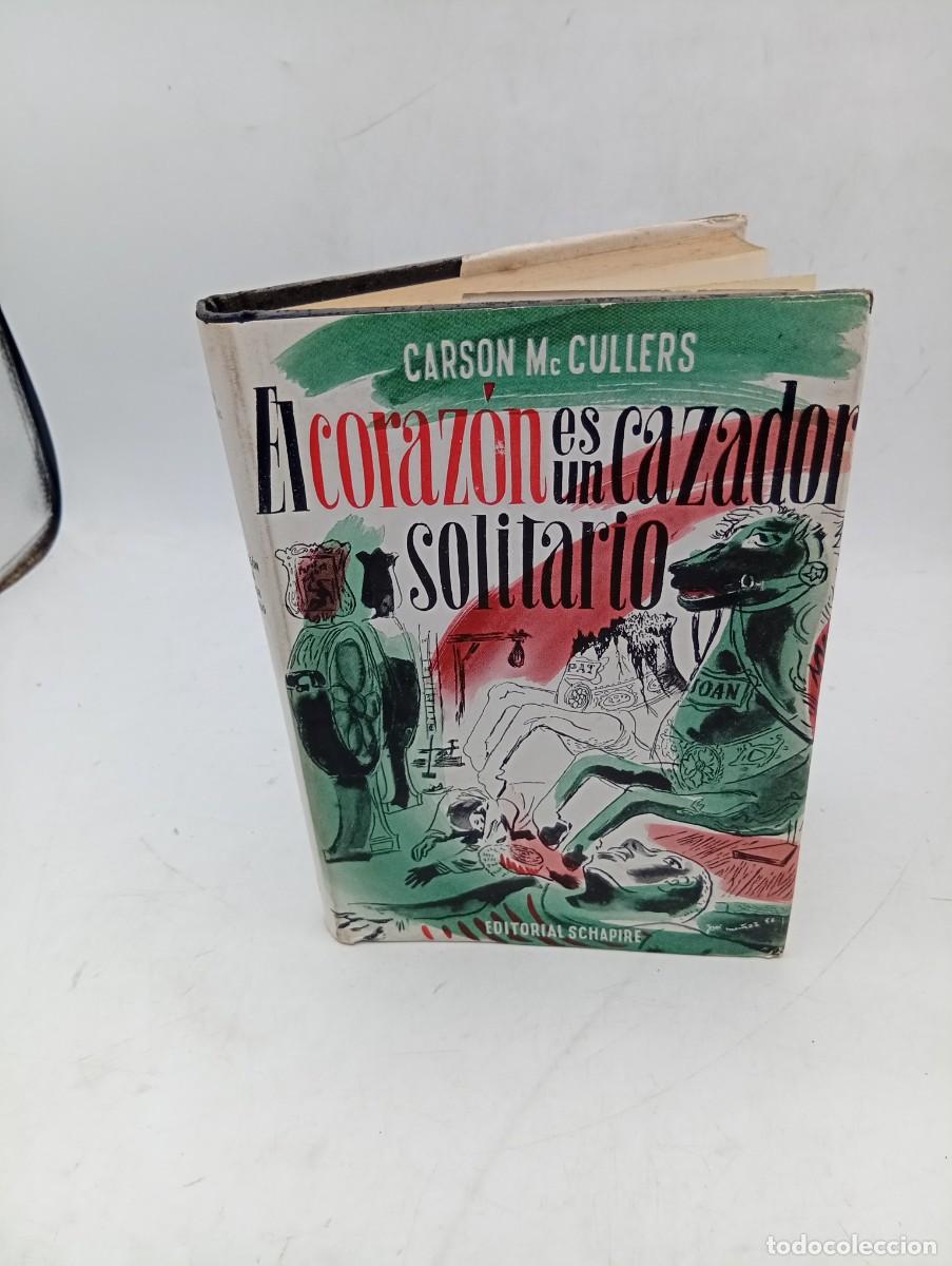 Libros de segunda mano: EL CORAZON ES UN CAZADOR SOLITARIO. CARSON McCULLER. EDITORIAL SCHAPIRE. 1956. PAGS: 303.