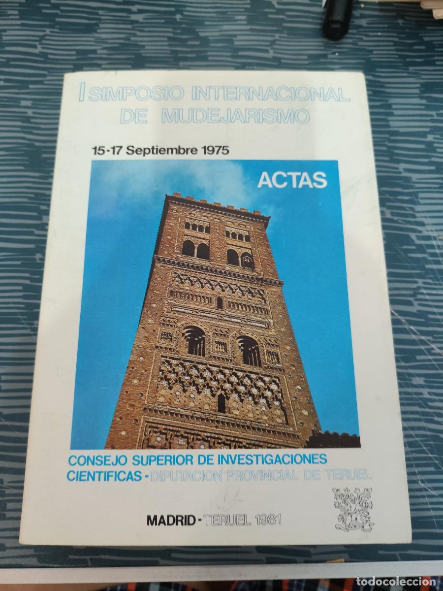 Libros de segunda mano: I SIMPOSIO INTERNACIONAL DE MUDEJARISMO,15-17 SEPTIEMBRE 1975, TERUEL 1981,540 P&Aacute;GINAS.