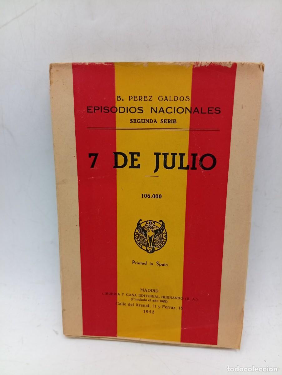 Libros de segunda mano: 7 DE JULIO. B. PEREZ GALDOS. 1952. PAGS : 232. INTONSO.