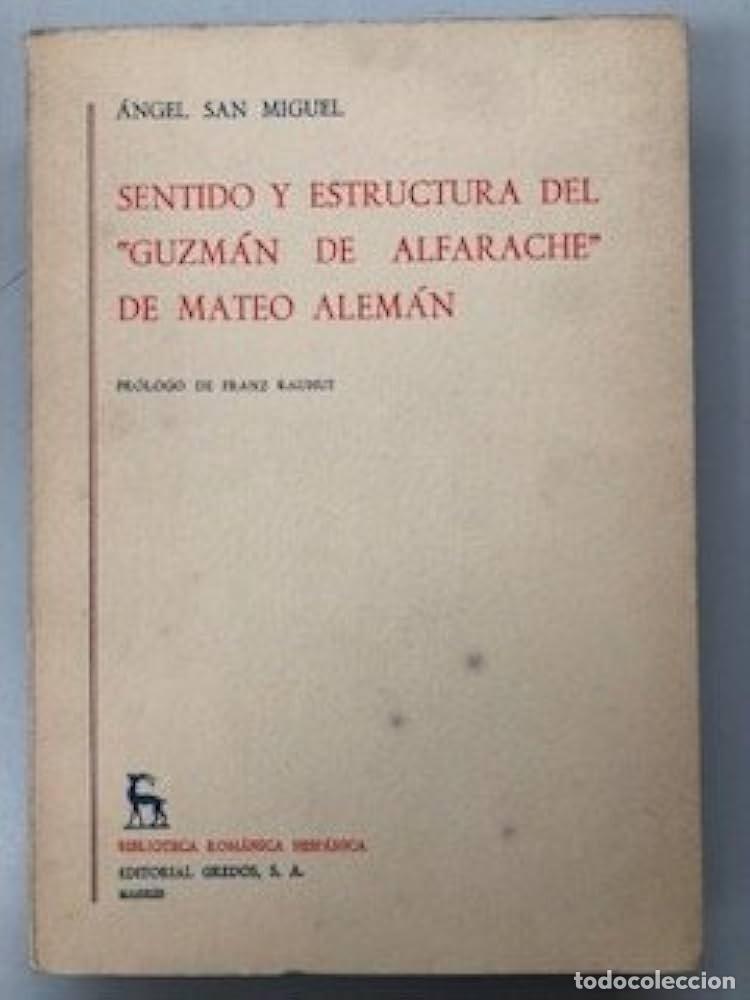 Libros de segunda mano: Sentido y estructura del Guzm&aacute;n de Alfarache de Mateo Alem&aacute;n. Angel San Miguel