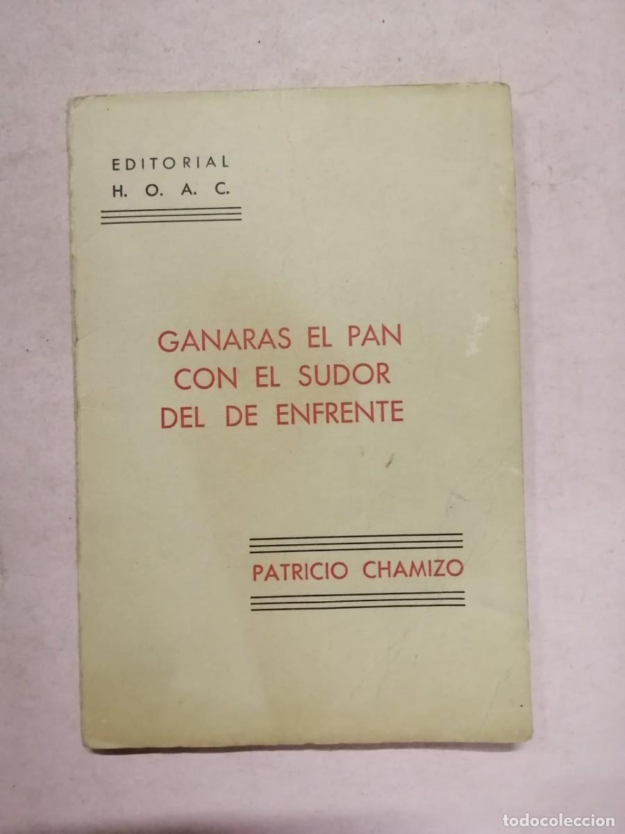Second hand books: GANARAS EL PAN CON EL SUDOR DEL DE ENFRENTE (PATRICIO CHAMIZO)