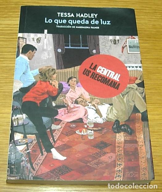 Libros de segunda mano: Libro LO QUE QUEDA DE LUZ de TESSA HADLEY Traducci&oacute;n de MAGDALENA PALMER