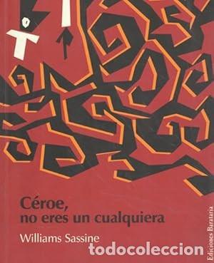 Libros de segunda mano: C&eacute;roe, No Eres un Cualquiera - Williams Sassine - Ediciones Barataria - B&aacute;rbaros, 18