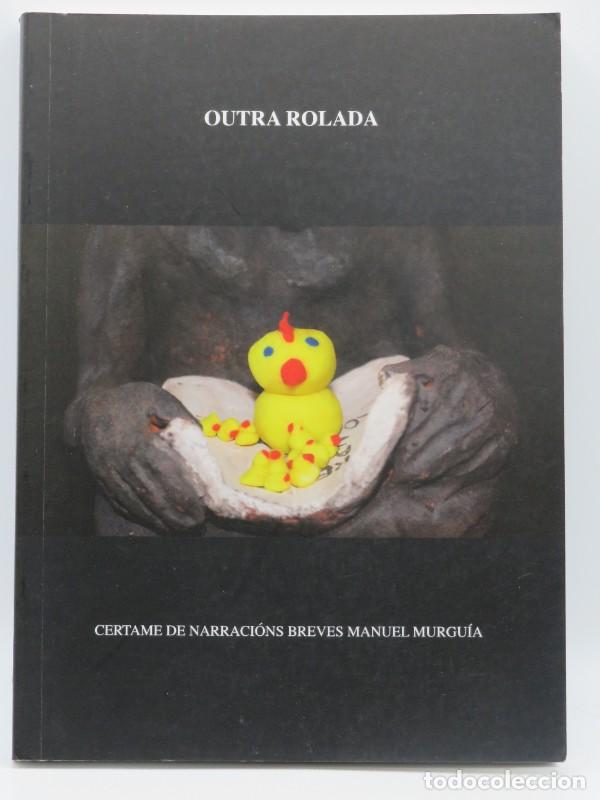 Libros de segunda mano: Outra Rolada: Certame de Narraci&oacute;ns Breves Manuel Murgu&iacute;a - 22&ordm; Certame - Diputaci&oacute;n a Coru&ntilde;a