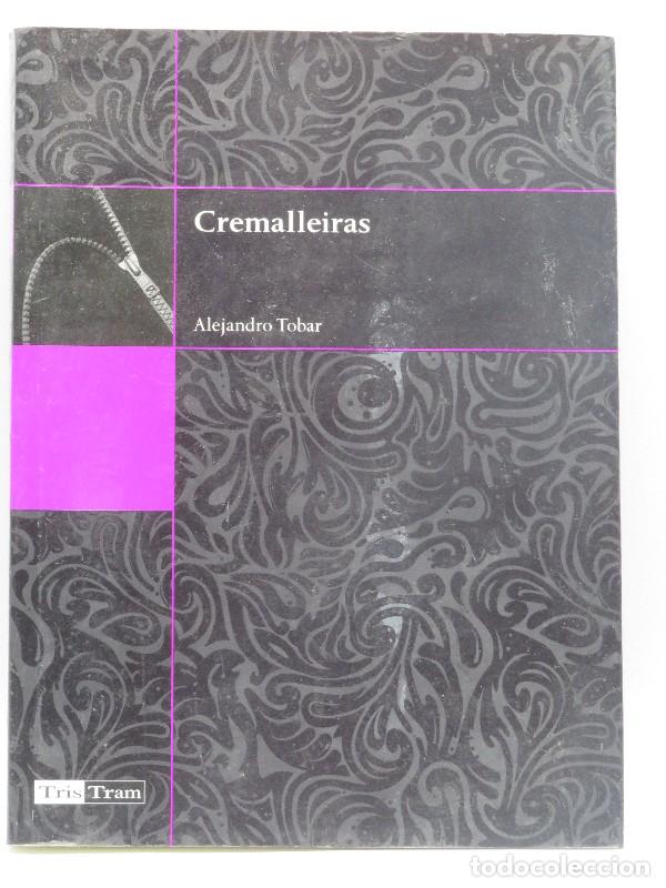 Livres d'occasion: Cremalleiras - Alejandro Tobar Salazar - Editorial Tris Tram - Relatos