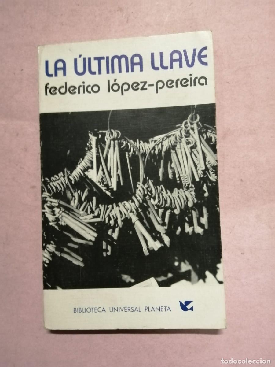 Libros de segunda mano: LA ULTIMA LLAVE (FEDERICO LOPEZ PEREIRA)