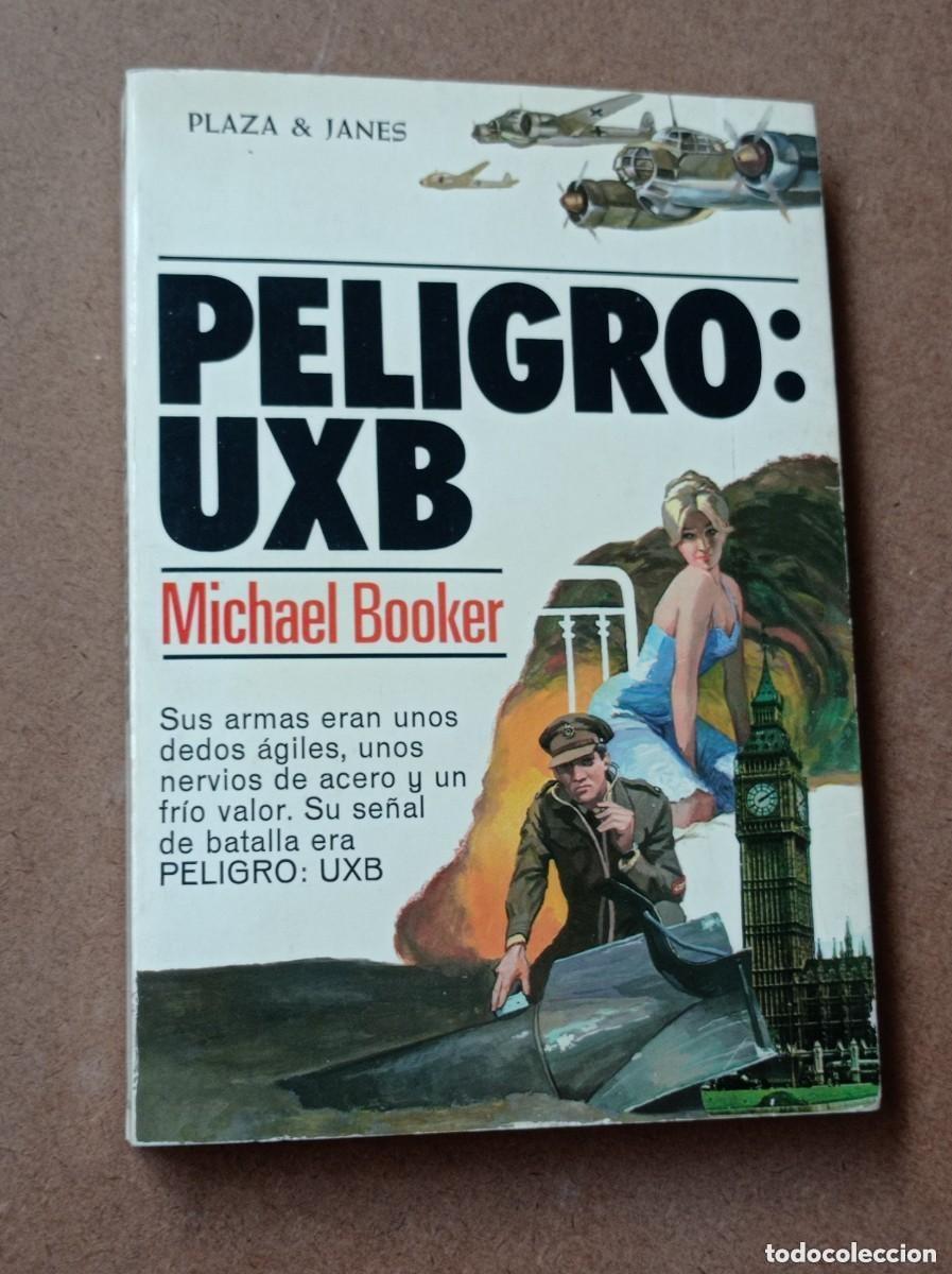 Libros de segunda mano: PELIGRO: UXB. Michael BOOKER. TRADUCE Lorenzo CORTINA. PLAZA Y JAN&Eacute;S, 1982. SANROM&Aacute;. VER ++