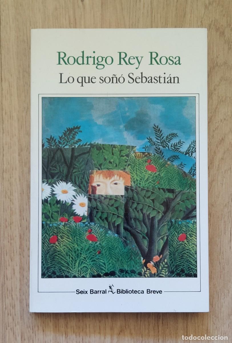 Libros de segunda mano: Lo que so&ntilde;&oacute; Sebasti&aacute;n, de Rodrigo Rey Rosa