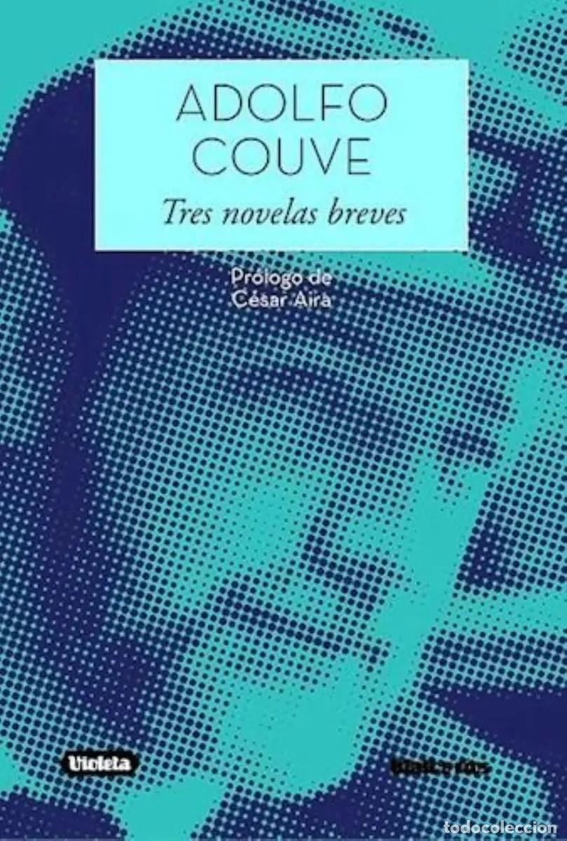 Libros de segunda mano: Adolfo Couve &ndash; Tres novelas breves &ndash; Blatt & R&iacute;os &ndash; 2016 - LM