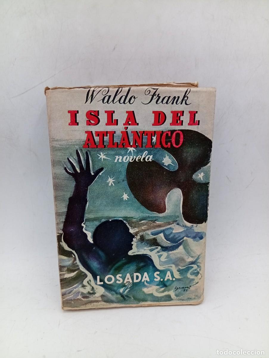 Libros de segunda mano: ISLA DEL ATLANTICO. WALDO FRANK. EDITORIAL LOSADA. 1951. PAGS : 547. INTONSO.