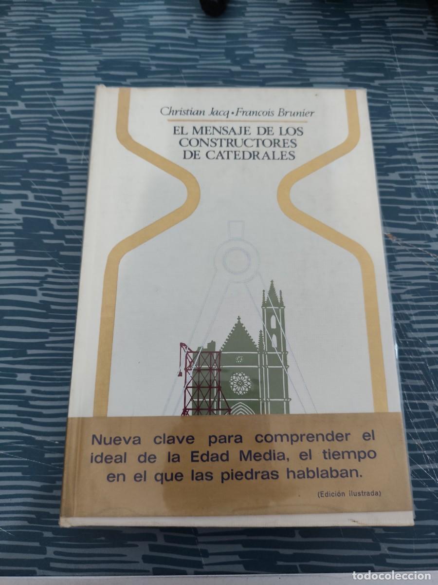 Libros de segunda mano: EL MENSAJE DE LOS CONSTRUCTORES DE CATEDRALES, CHRISTIAN JACQ, FRANCOIS BRUNIER,1976,219 P&Aacute;GINAS.
