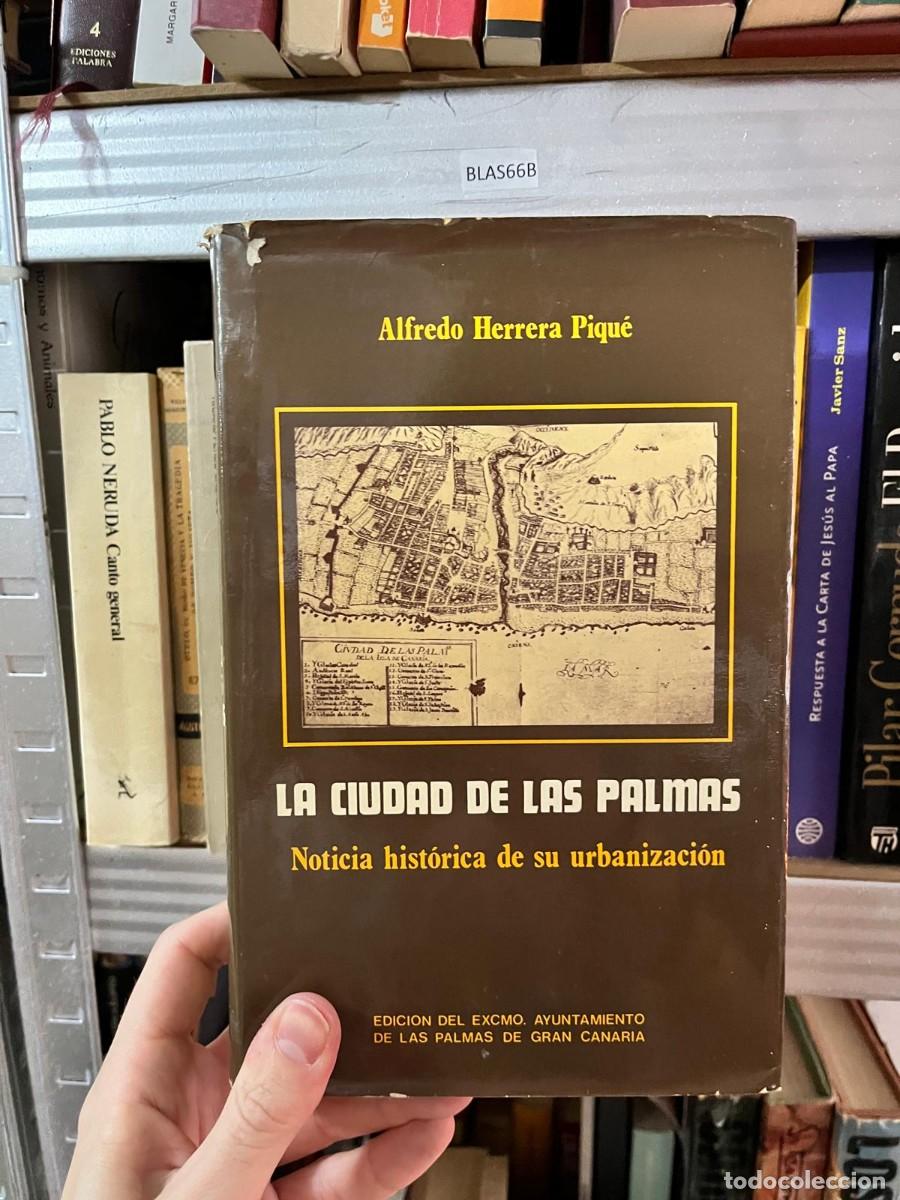 Libros de segunda mano: BLAS66B Alfredo Herrera Piqu&eacute;, La ciudad de Las Palmas. Noticia hist&oacute;rica de su urbanizaci&oacute;n, Edici&oacute;