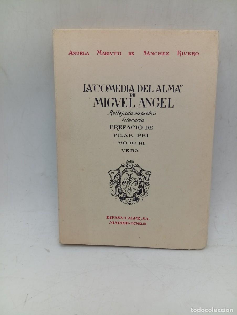 Libros de segunda mano: LA COMEDIA DEL ALMA DE MIGUEL ANGEL. ANGELA MARIUTTI DE SANCHEZ RIVERO. 1943. PAGS : 176. INTONSO.