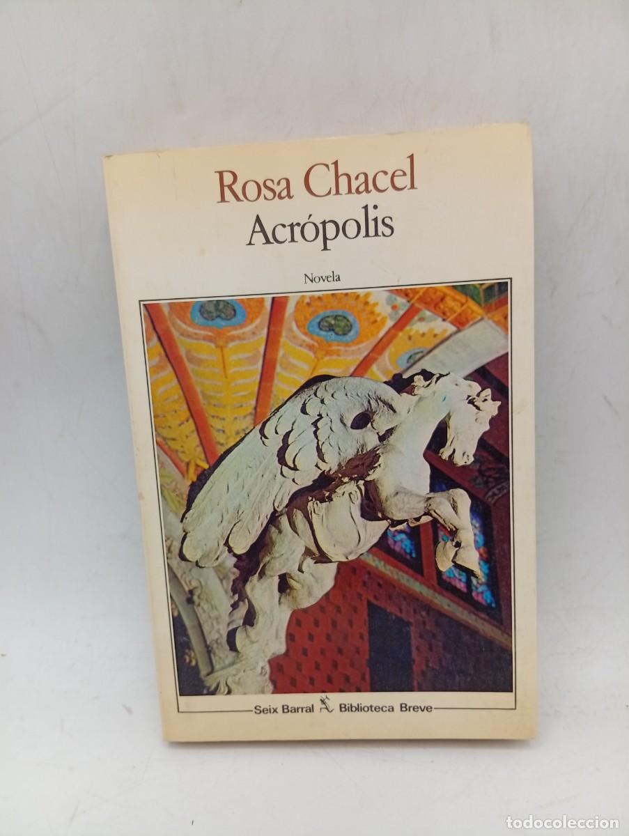 Libros de segunda mano: ACROPOLIS. ROSA CHACEL. SEIX BARRAL. 1984. PAGS : 367.