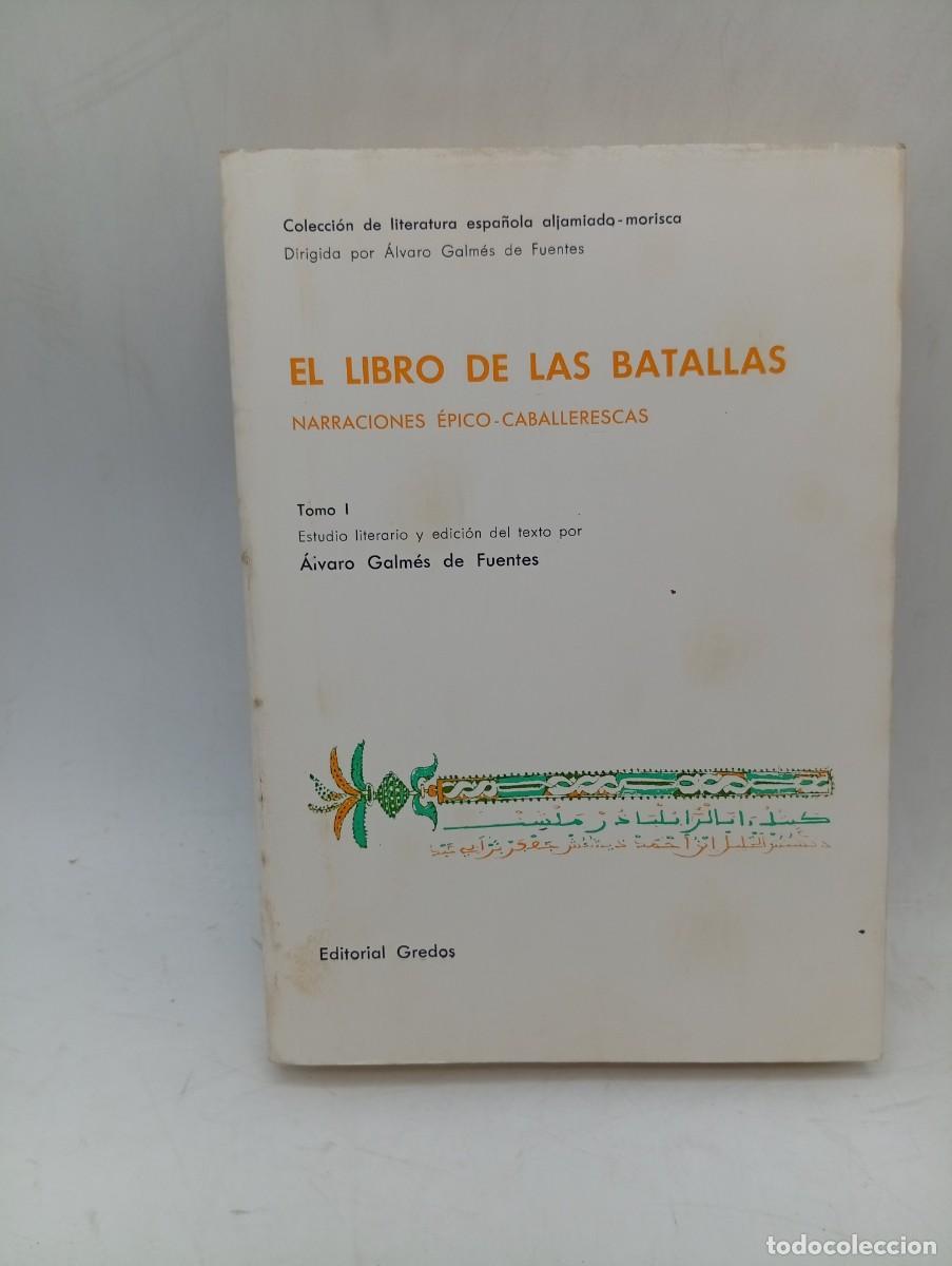 Second hand books: EL LIBRO DE LAS BATALLAS. NARRACIONES EPICO-CABALLERESCAS. TOMO I. ALVARO GALMES. ED. GREDOS. 1975.