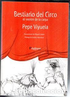 Gebrauchte B&uuml;cher: Bestiario del Circo. El vientre de la carpa. Pepe Viyela.
