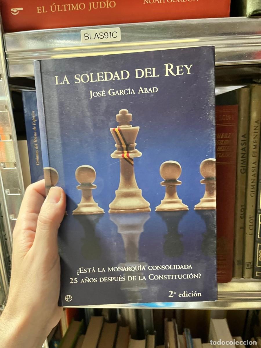 Libros de segunda mano: BLAS91C Jos&eacute; Garc&iacute;a Abad, La soledad del rey, La Esfera de los Libros (2.&ordf; edici&oacute;n).