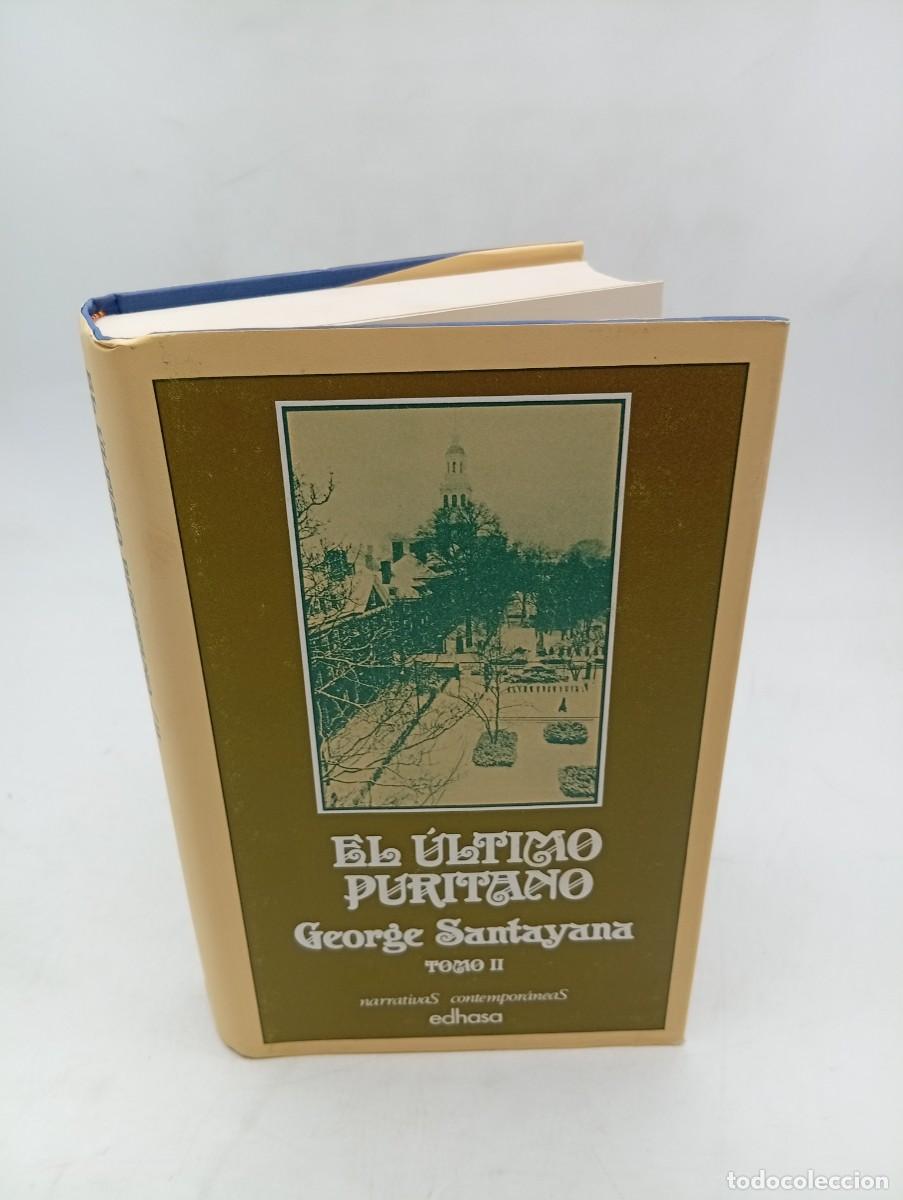 Libros de segunda mano: EL ULTIMO PURITANO. GEORGE SANTAYANA. TOMO II. EDHASA. 1981. PAGS : 579.