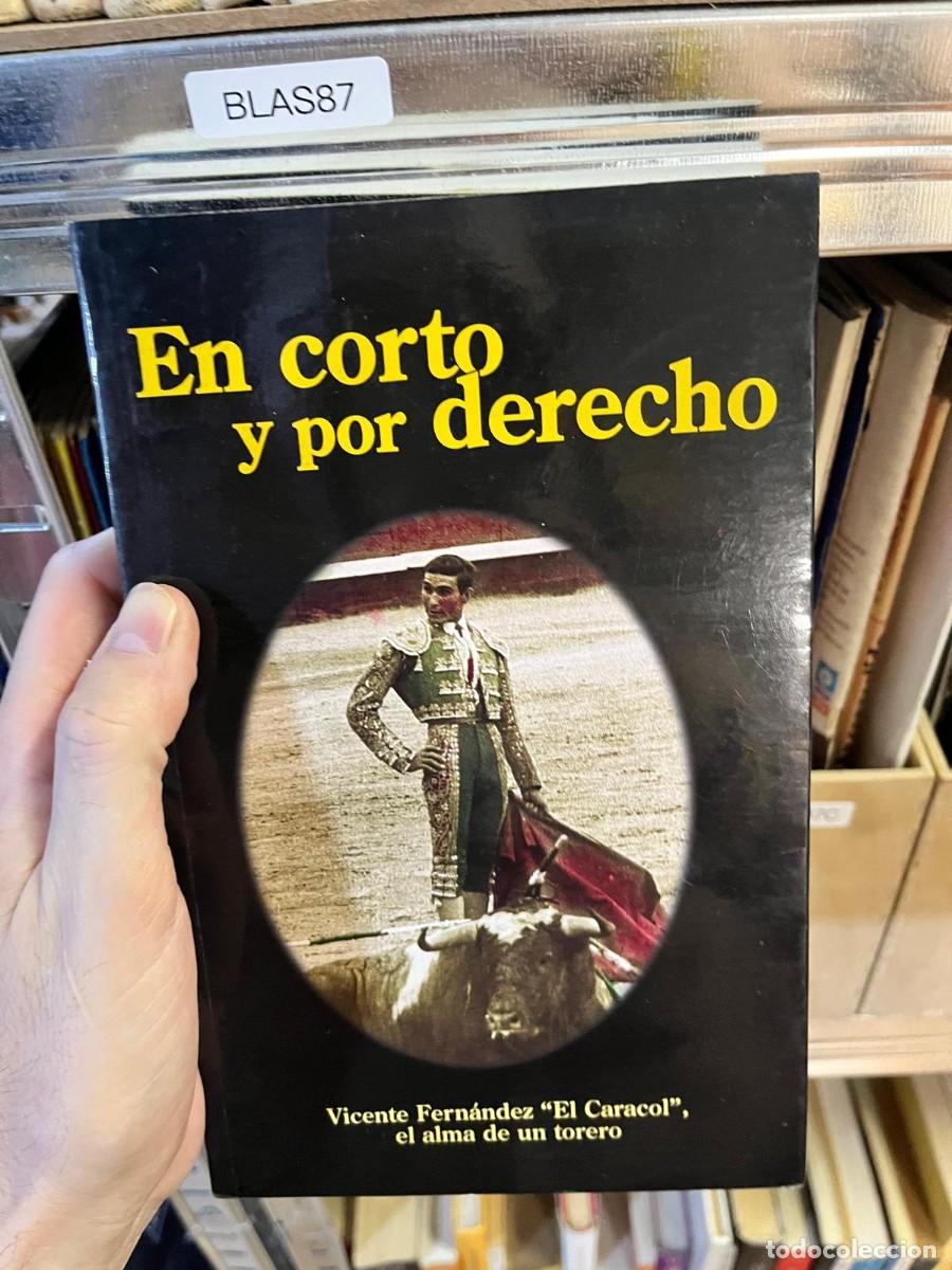 Libros de segunda mano: BLAS87 &mdash; En corto y por derecho. Vicente Fern&aacute;ndez &ldquo;El Caracol&rdquo;, el alma de un torero &mdash; (no se aprec