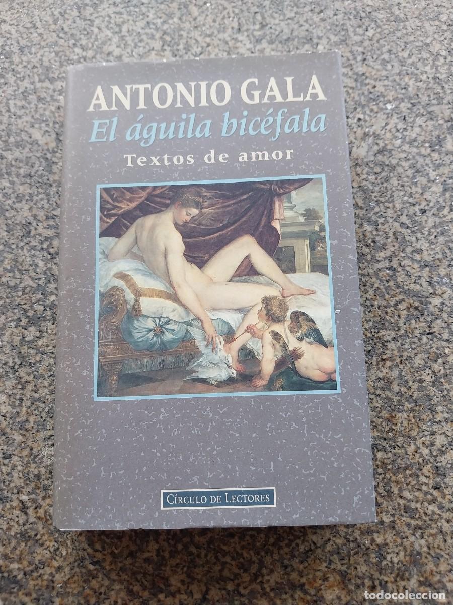 Libros de segunda mano: EL AGUILA BICEFALA - TEXTOS DE AMOR -- ANTONIO GALA --