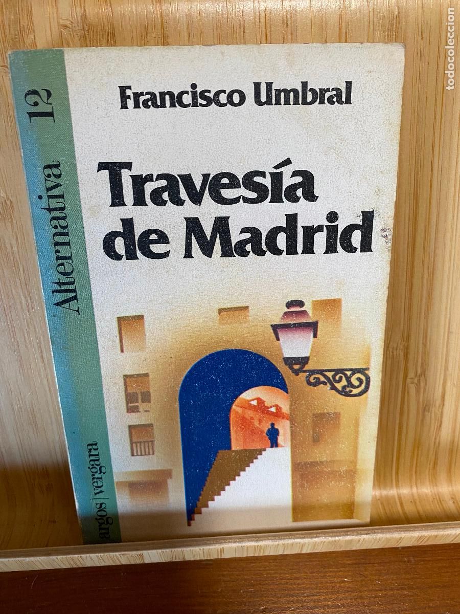 Libros de segunda mano: TRAVES&Iacute;A DE MADRID. FRANCISCO UMBRAL. EDITORIAL ARGOS VERGARA