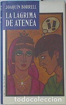 Libros de segunda mano: La l&aacute;grima de Atenea - Joaqu&iacute;n Borrell - Circulo de lectores - 1993