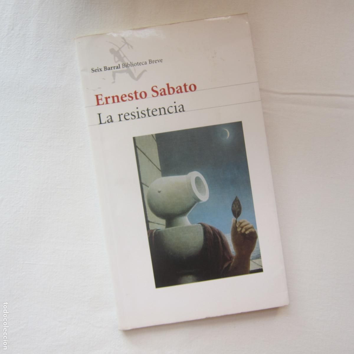 Livres d'occasion: LA RESISTENCIA - ERNESTO S&Aacute;BATO (SEIX BARRAL) NOVELA