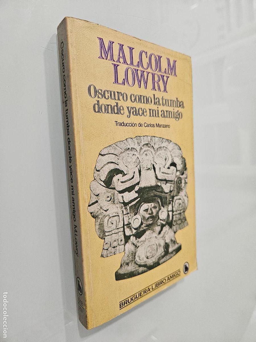Gebrauchte B&uuml;cher: Oscuro como la tumba donde yace mi amigo | Malcolm Lowry | Editorial Bruguera, 1984