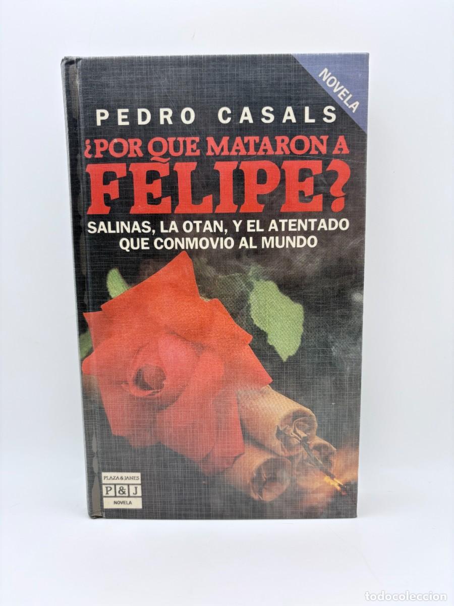 Libros de segunda mano: &iquest;Por qu&eacute; mataron a Felipe? Pedro Casals - 1&ordf; Ed. 1985 Plaza&Jan&eacute;s - Firmado y dedicado por el autor