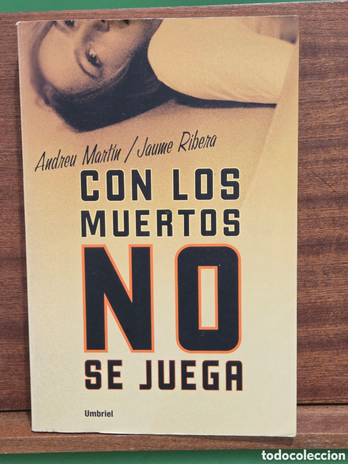 Libros de segunda mano: &rdquo;&rdquo;CON LOS MUERTOS NO SE JUEGA&rdquo;&rdquo;...ANDREU MARTIN Y JAUME RIBERA...UMBRIEL...2005...