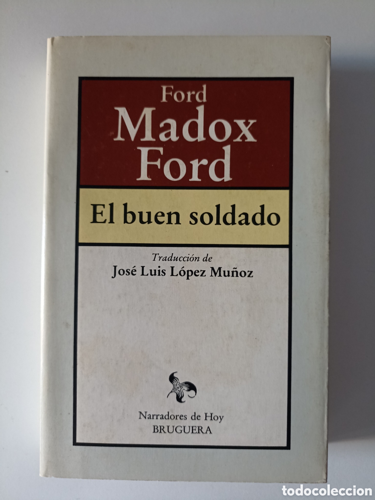 Libros de segunda mano: Ford Madox Ford - El buen soldado (Bruguera, 1983)