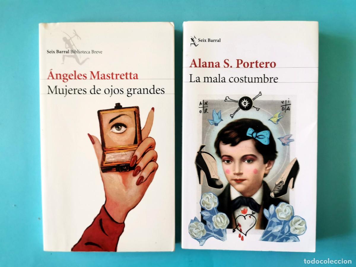 Libros de segunda mano: La mala costumbre. Alana S. Portero. Primera edici&oacute;n + Mujeres de ojos grandes. &Aacute;ngeles Mastretta.