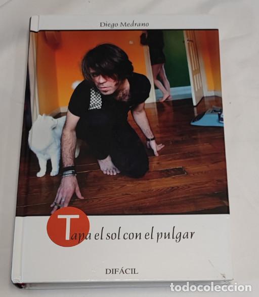 Libros de segunda mano: TAPA EL SOL CON EL PULGAR, DIEGO MEDRANO, DIFACIL 2009, LIBRO