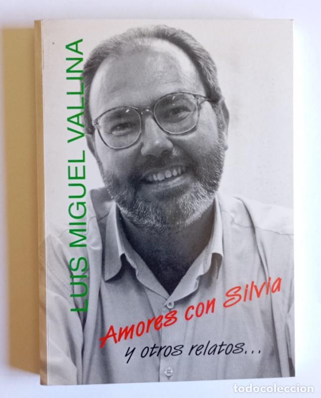 Libros de segunda mano: AMORES CON SILVIA - Y OTROS RELATOS -LUIS MIGUELVALLINA