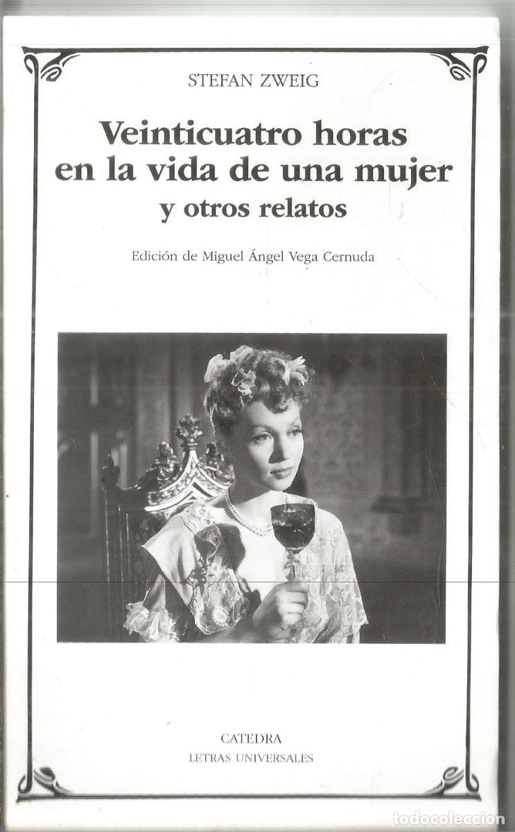 Libros de segunda mano: STEFAN ZWIG. VEINTICUATRO HORAS EN LA VIDA DE UNA MUJER Y OTROS RELATOS. CATEDRA