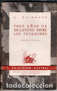 Gebrauchte B&uuml;cher: Tres a&ntilde;os de exclavitud entre los patagones, A. Guinnard. Colecci&oacute;n Austral.